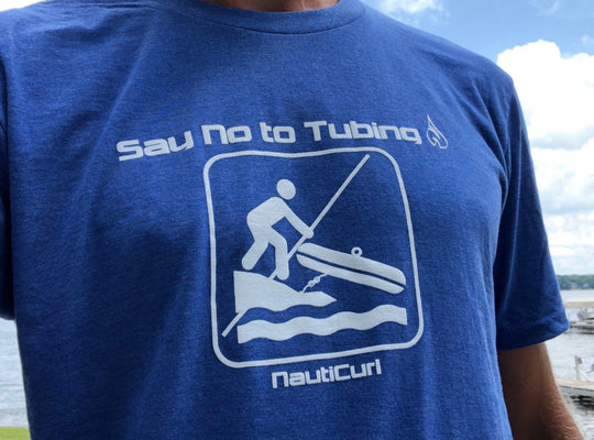 "Say No to Tubing" NautiCurl SoftFeel T-Shirt