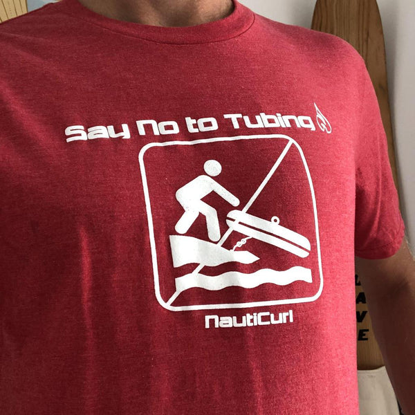 Say No to Tubing Shirts - Back in Stock! NautiCurl Humorous Tees