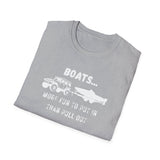 Boats...More Fun To Put in Than Pull Out T-Shirt | Funny Witty Tee
