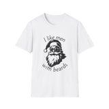 I Like Men With Beards T-Shirt | Santa Beard Holiday Tee
