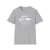 Boats...More Fun To Put in Than Pull Out T-Shirt | Funny Witty Tee