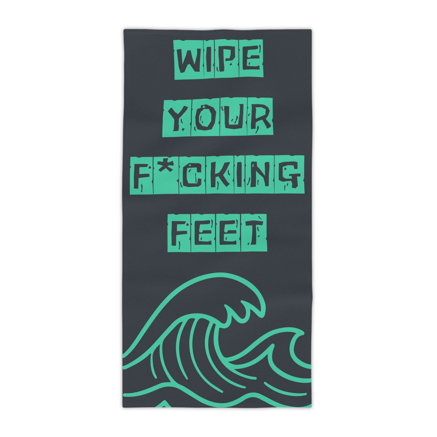 Beach Towel — "Wipe Your F*cking Feet" Ocean Wave Beach Towel (Funny, Bold) - NautiCurl LLC
