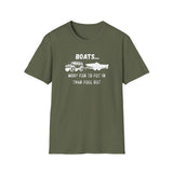 Boats...More Fun To Put in Than Pull Out T-Shirt | Funny Witty Tee