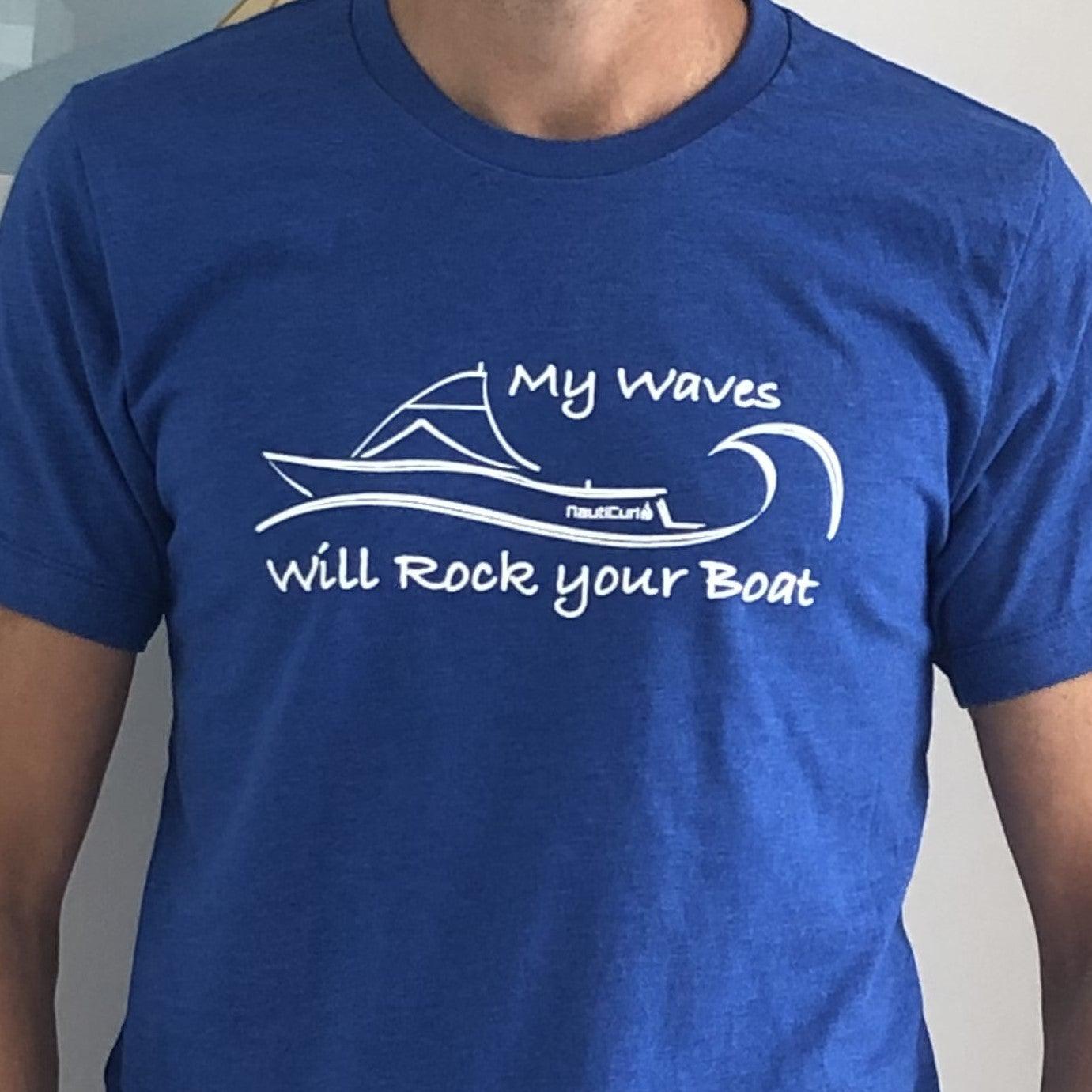 My Waves will Rock your Boat shirt - NautiCurl funny wakesurfing shirt teeshirt tshirt